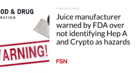 Juice manufacturer warned by FDA over not identifying Hep A and Crypto as hazards