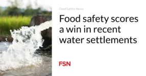 Food safety scores a win in recent water settlements