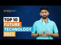 Top 10 Future Technology 2023 | Future Technology | New Technologies 2023 | Simplilearn